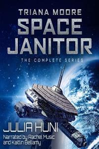 Julia Huni Triana Moore Space Janitor The Complete Humorous Sci Fi Mystery Series