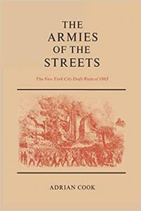 The Armies of the Streets The New York City Draft Riots of 1863 FreeCourseWeb
