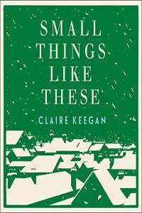 Claire Keegan Small Things Like These