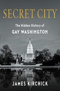 Secret City The Hidden History of Gay Washington James Kirchick 2022 Politics Audiobook mi