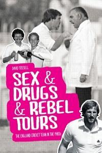 Sex Drugs Rebel Tours The England Cricket Team in the 1980s