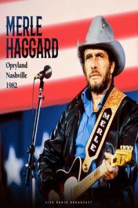 Merle Haggard Opryland Nashville 1982 live 2023 FLAC PMEDIA