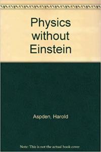 Physics Without Einstein by Harold Aspden PDF