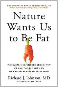 Nature Wants Us to Be Fat The Surprising Science Behind Why We Gain Weight by R Johnson EPUB