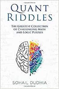 Quant Riddles The Greatest Collection of Challenging Math and Logic Puzzles DevCourseWeb