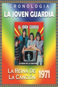 La Joven Guardia La Joven Guardia Cronología La Reina de la Canción 1971