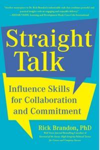 Straight Talk Influence Skills for Collaboration and Commitment By Rick Brandon