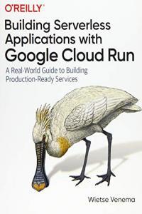Building Serverless Applications with Google Cloud Run BookRAR