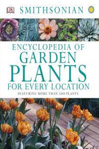 Encyclopedia of Garden Plants for Every Location Featuring More Than 3 000 Plants By DK