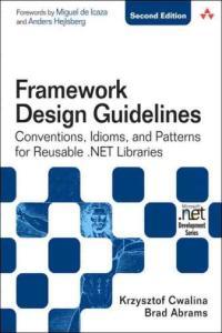 Framework Design Guidelines Conventions Idioms and Patterns for Reuseable NET Libraries 2nd Ed