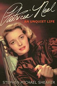 Patricia Neal An Unquiet Life by Stephen Michael Shearer EPUB