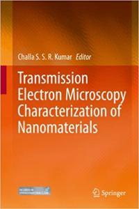 Transmission Electron Microscopy Characterization of Nanomaterials by Challa Kumar PDF