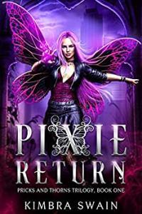 Pixie Return by Kimbra Swain Pricks and Thorns Trilogy Book 1