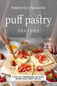 Perfectly Pleasing Puff Pastry Recipes A Go to Cookbook of Pies Hand Pies and Tarts Cou
