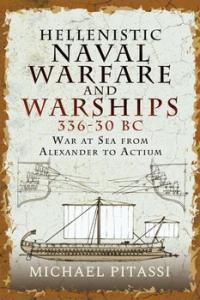 Hellenistic Naval Warfare and Warships 336 30 BC War at Sea from Alexander to Actium DevC