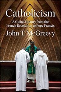 Catholicism A Global History from the French Revolution to Pope Francis by John T Mcgreevy EPUB