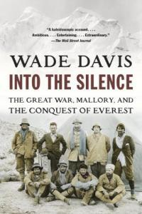 Into the Silence The Great War Mallory and the Conquest of Everest by Wade Davis EPUB