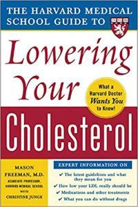 The Harvard Medical School Guide to Lowering Your Cholesterol Christine Junge Mason Freeman Ma