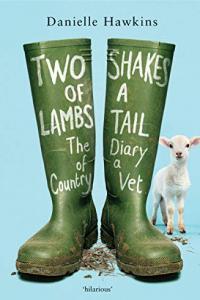 Two Shakes of a Lamb s Tail The Diary of a Country Vet by Danielle Hawkins EPUB