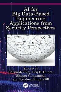 AI for Big Data Based Engineering Applications from Security Perspectives by Brij B Gupta PDF