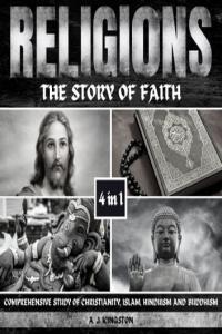 A J Kingston Religions The Story Of Faith 4 In 1 Comprehensive Study Of Christianity Islam Hi