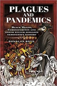 Plagues and Pandemics Black Death Coronaviruses and Other Killer Diseases Throughout History by Do