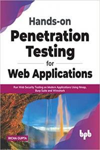 Hands on Penetration Testing for Web Applications Run Web Security Testing on Modern Applications U