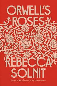 Orwell s Roses by Rebecca Solnit EPUB