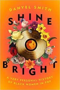 Shine Bright A Very Personal History of Black Women in Pop by Danyel Smith EPUB