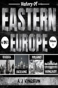 A J Kingston History Of Eastern Europe 4 In 1 Russia Ukraine Poland Hungary