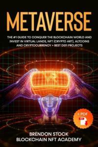 Metaverse The 1 Guide to Conquer the Blockchain World and Invest in Virtual Lands NFT Altcoins