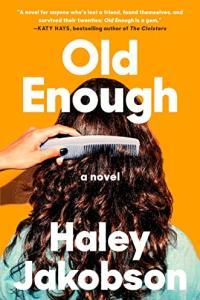 Old Enough A Novel by Haley Jakobson EPUB