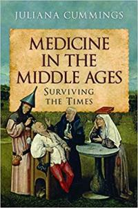 Medicine in the Middle Ages Surviving the Times by Juliana Cummings EPUB