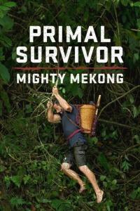 Primal Survivor Mighty Mekong S01 COMPLETE 720p DSNP WEBRip x264 GalaxyTV