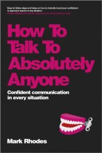 How To Talk To Absolutely Anyone Confident Communication in Every Situation Mark Rhodes Mantes