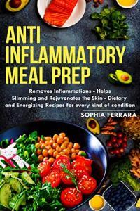 Anti inflammatory Meal Prep A No Stress Meal Plan with Easy Recipes to Heal the Immune System g