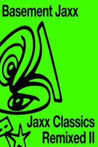 Basement Jaxx Jaxx Classics Remixed II 2022 FLAC PMEDIA
