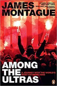 1312 Inside the Ultras The Explosive Story of the Radical Gangs Changing the Face of Politics by Ja