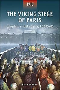 The Viking Siege of Paris Longships Raid the Seine AD 885 86 by Si Sheppard EPUB