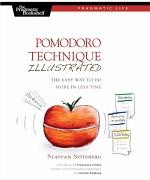 Pomodoro Technique Illustrated The Easy Way to Do More in Less Time