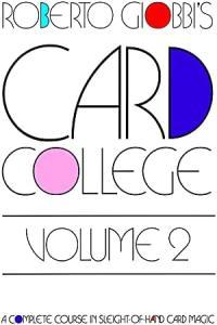 Card College A Complete Course in Sleight of Hand Card Magic Volume 2 FreeCourseWeb