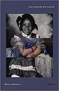 Cain Named the Animal Poems by Shane McCrae