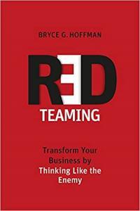 Red Teaming Transform Your Business by Thinking Like the Enemy by Bryce G Hoffman EPUB
