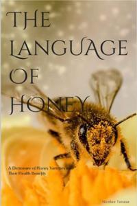 The Language of Honey A Dictionary of Honey Varieties and Their Health Benefits FreeCours