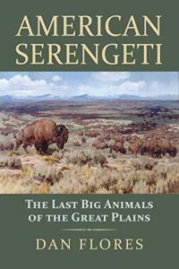 American Serengeti The Last Big Animals of the Great Plains by Dan Flores EPUB