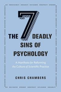 The Seven Deadly Sins of Psychology A Manifesto for Reforming the Culture of Scientific Practice