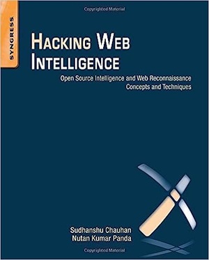 Hacking Web Intelligence Open Source Intelligence and Web Reconnaissance Concepts and Techniques 1st Edition 2015 pdf Gooner