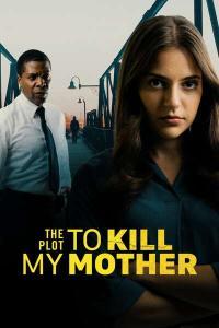 The Plot to Kill My Mother 2023 720p WEBRip 800MB x264 GalaxyRG