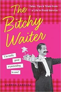 The Bitchy Waiter Tales Tips Trials from a Life in Food Service by Darren Cardosa EPUB