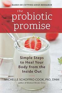 The Probiotic Promise Simple Steps to Heal Your Body from the Inside Out by Michelle Schoffro Cook